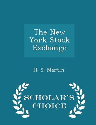 The New York Stock Exchange - Scholar's Choice Edition