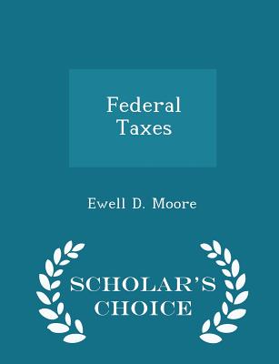 Federal Taxes - Scholar's Choice Edition