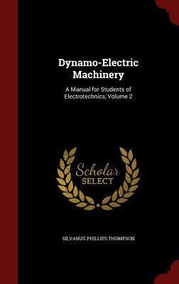Dynamo-Electric Machinery: A Manual for Students of Electrotechnics, Volume 2