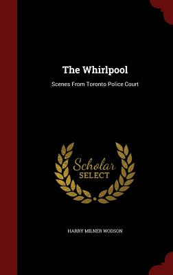 The Whirlpool: Scenes from Toronto Police Court