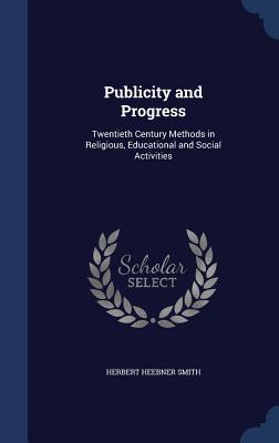 Publicity and Progress: Twentieth Century Methods in Religious, Educational and Social Activities