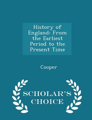 History of England: From the Earliest Period to the Present Time - Scholar's Choice Edition