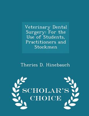 Veterinary Dental Surgery: For the Use of Students, Practitioners and Stockmen - Scholar's Choice Edition