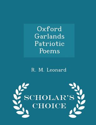 Oxford Garlands Patriotic Poems - Scholar's Choice Edition