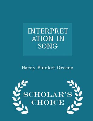 Interpretation in Song - Scholar's Choice Edition