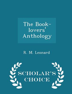 The Book-Lovers' Anthology - Scholar's Choice Edition