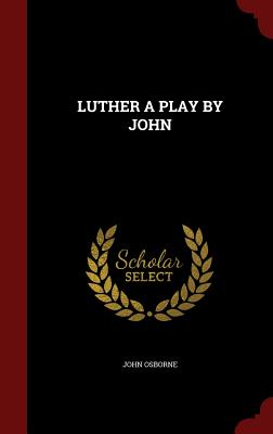 Luther a Play by John