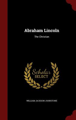 Abraham Lincoln: The Christian