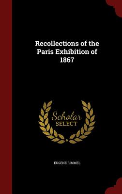 Recollections of the Paris Exhibition of 1867
