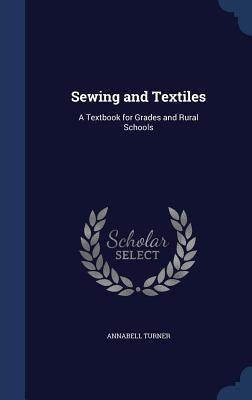 Sewing and Textiles: A Textbook for Grades and Rural Schools