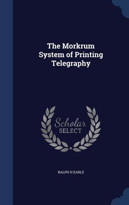 The Morkrum System of Printing Telegraphy