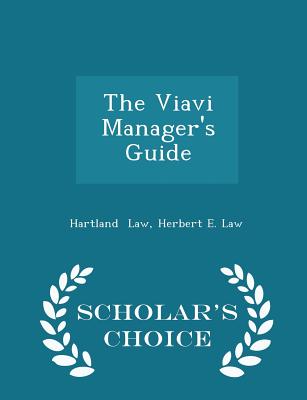 The Viavi Manager's Guide - Scholar's Choice Edition