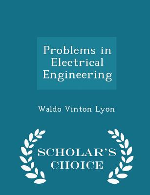 Problems in Electrical Engineering - Scholar's Choice Edition