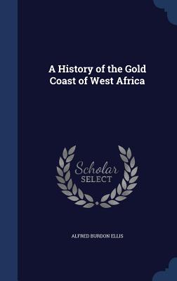 A History of the Gold Coast of West Africa
