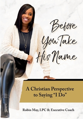 Before You Take His Name: A Christian Perspective to Saying I Do