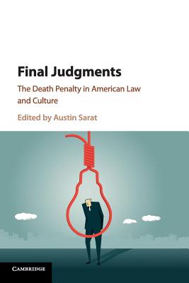 Final Judgments: The Death Penalty in American Law and Culture