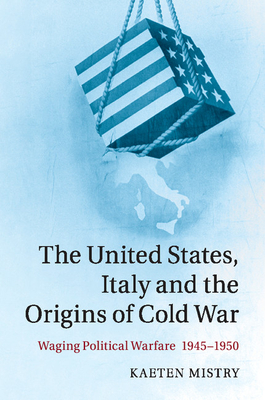 The United States, Italy and the Origins of Cold War