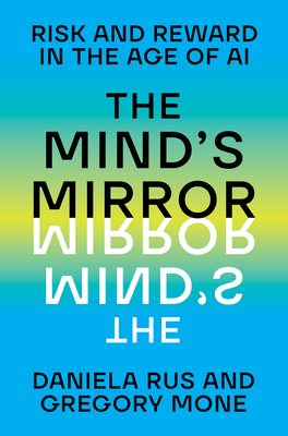 The Mind's Mirror: Risk and Reward in the Age of AI