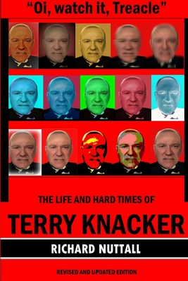 Oi, watch it Treacle- The Life and Hard Times of Terry Knacker