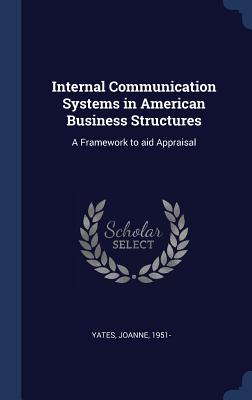 Internal Communication Systems in American Business Structures: A Framework to aid Appraisal