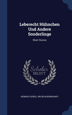 Leberecht Hühnchen Und Andere Sonderlinge: Short Stories