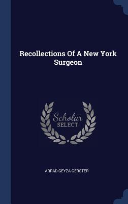 Recollections Of A New York Surgeon