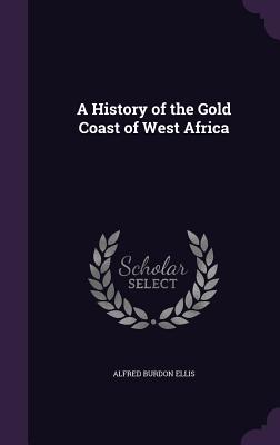 A History of the Gold Coast of West Africa