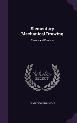 Elementary Mechanical Drawing: Theory and Practice