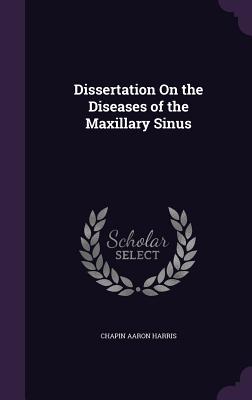 Dissertation On the Diseases of the Maxillary Sinus
