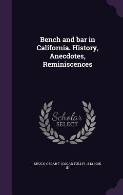 Bench and Bar in California. History, Anecdotes, Reminiscences