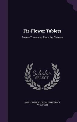 Fir-Flower Tablets: Poems Translated from the Chinese
