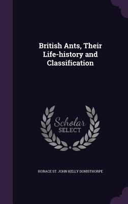 British Ants, Their Life-history and Classification