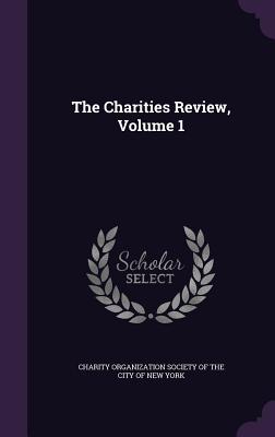 The Charities Review, Volume 1