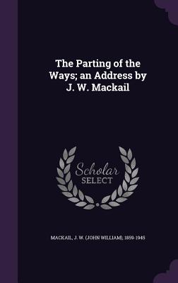 The Parting of the Ways; An Address by J. W. Mackail