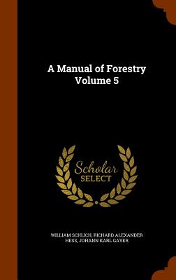 A Manual of Forestry Volume 5
