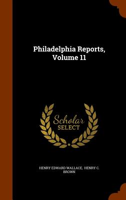 Philadelphia Reports, Volume 11