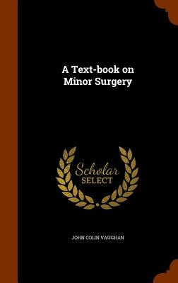 A Text-Book on Minor Surgery