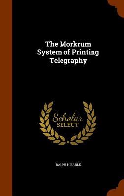 The Morkrum System of Printing Telegraphy