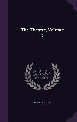 The Theatre, Volume 5