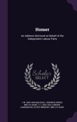 Homer: An Address Delivered on Behalf of the Independent Labour Party