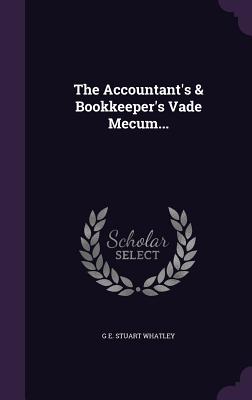 The Accountant's & Bookkeeper's Vade Mecum...