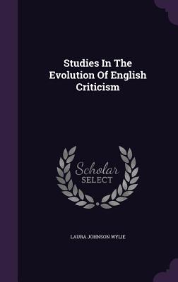 Studies In The Evolution Of English Criticism