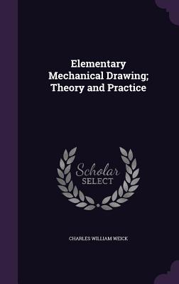 Elementary Mechanical Drawing; Theory and Practice