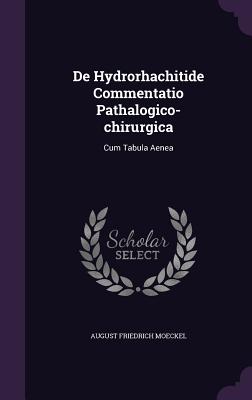 de Hydrorhachitide Commentatio Pathalogico-Chirurgica: Cum Tabula Aenea