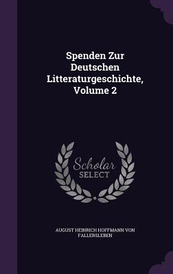 Spenden Zur Deutschen Litteraturgeschichte, Volume 2