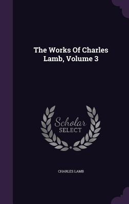 The Works Of Charles Lamb, Volume 3