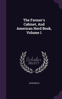 The Farmer's Cabinet, And American Herd Book, Volume 1