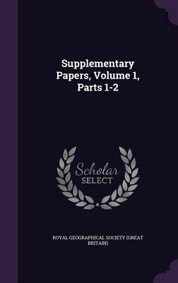 Supplementary Papers, Volume 1, Parts 1-2