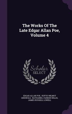 The Works Of The Late Edgar Allan Poe, Volume 4