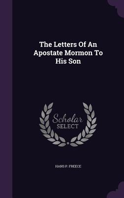 The Letters Of An Apostate Mormon To His Son